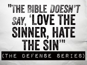 the-bible-doesnt-say-love-the-sinner-hate-the-sin-300x225